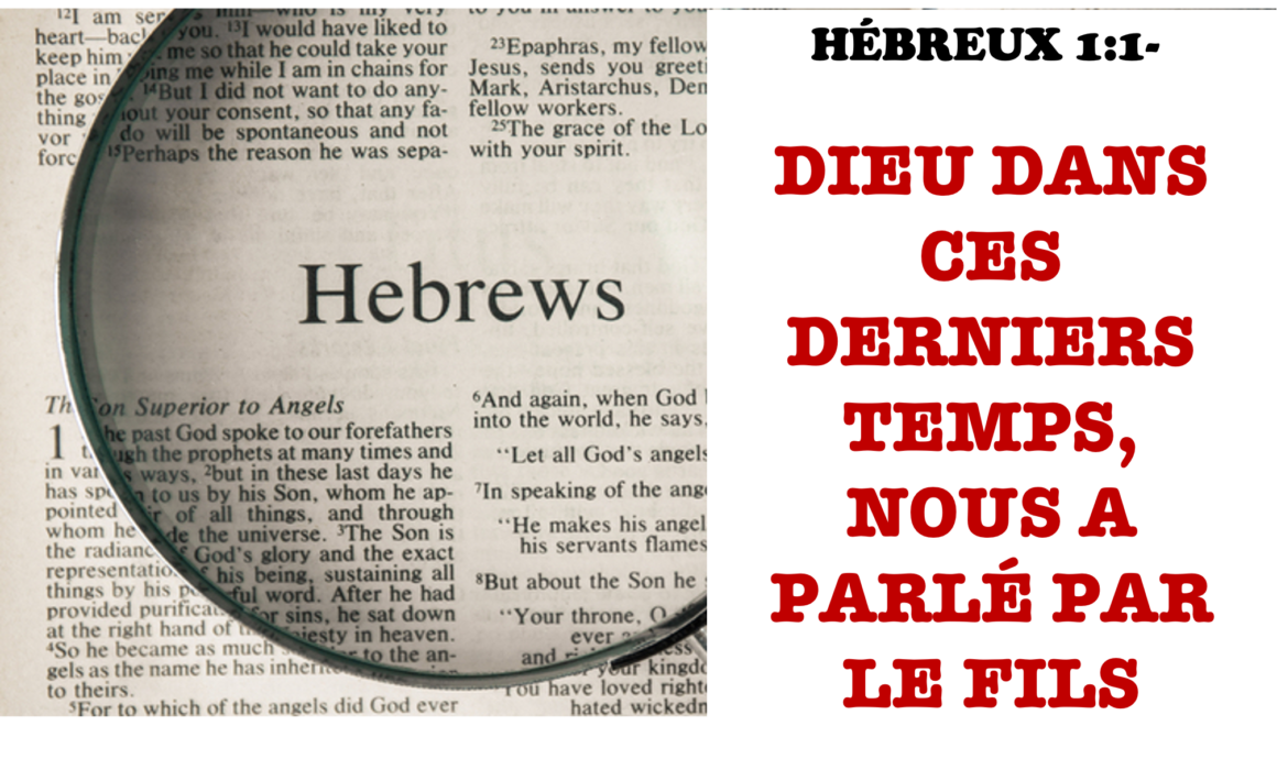 Dieu dans ces derniers temps, nous a parlé par le fils