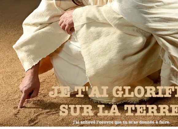 JE T&rsquo;AI GLORIFIÉ SUR LA TERRE