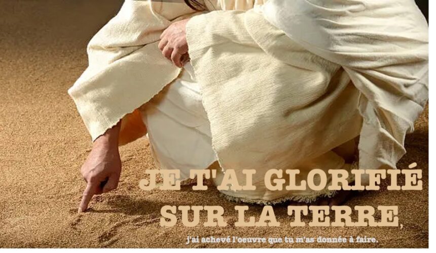 JE T&rsquo;AI GLORIFIÉ SUR LA TERRE